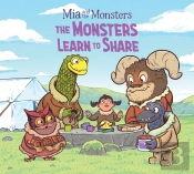 Mia And The Monsters: The Monsters Learn To Share