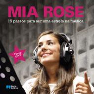 Mia Rose - 15 passos para ser uma estrela na música