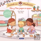 Mía Y Max Juegan En Equipo (Creciendo Con Montessori)