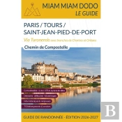 Miam Miam Dodo Voie De Tours (Paris À Saint-Jean-Pied-De-Port Via Tours) Edition 2026-2027 : Miam Miam Dodo Voie De Tours (Paris À Saint-Jean-Pied-De-Port Via Tours) Edition 2026-2027