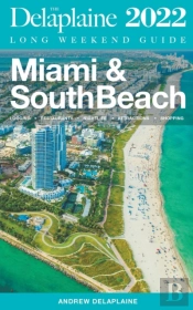 Miami & South Beach - The Delaplaine 2022 Long Weekend Guide