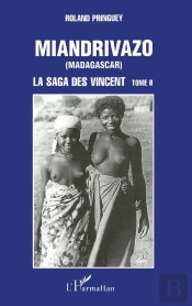 Miandrivazo (Madagascar) : La Saga Des Vincent - Tome 2