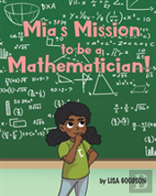 Mia'S Mission To Be A Mathematician!