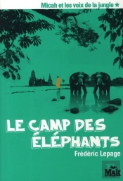 Micah Et Les Voix De La Jungle Tome 1 ; Le Camp Des Éléphants