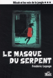 Micah Et Les Voix De La Jungle Tome 3 ; Le Masque Du Serpent