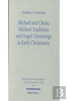 Michael And Christ: Michael Traditions And Angel Christology In Early Christianity