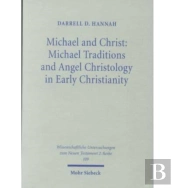 Michael And Christ: Michael Traditions And Angel Christology In Early Christianity