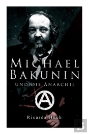 Michael Bakunin Und Die Anarchie