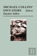 Michael Collins' Own Story - Told To Hayden Tallbot