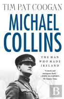 Michael Collins: The Man Who Made Ireland