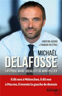 Bertrand.pt - Michael Delafosse : L'Atypique Maire Socialiste De Montpellier