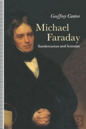 Michael Faraday: Sandemanian And Scientist
