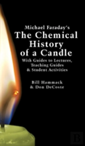 Michael Faraday'S The Chemical History Of A Candle: With Guides To Lectures, Teaching Guides & Student Activities