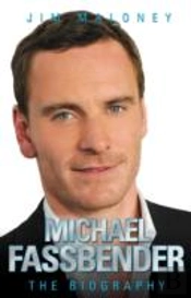 Michael Fassabender - The Biography