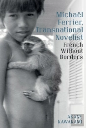 Michael Ferrier, Transnational Novelist: French Without Borders