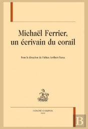 Michaël Ferrier, Un Écrivain Du Corail