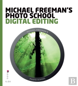 Bertrand.pt - Michael Freeman'S Photo School: Digital Editing