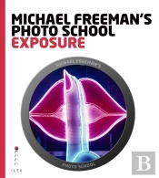 Michael Freeman'S Photo School: Exposure