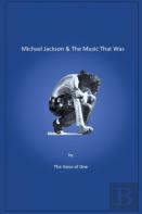Michael Jackson & The Music That Was