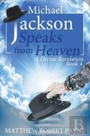 Michael Jackson Speaks From Heaven