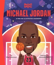Michael Jordan: A Who Hq Illustrated Biography