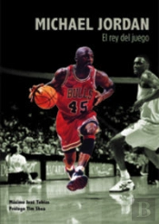Michael Jordan. El Rey Del Juego