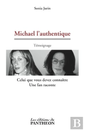 Michael L'Authentique ; Celui Que Vous Devez Connaître ; Une Fan Raconte