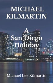 Michael Lee Kilmartin  A San Diego Holiday