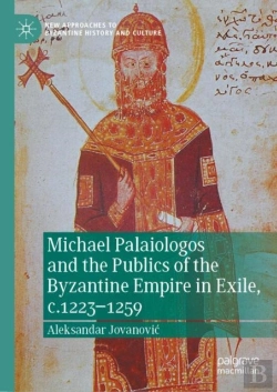 Bertrand.pt - Michael Palaiologos And The Publics Of The Byzantine Empire In Exile, C.1223-1259