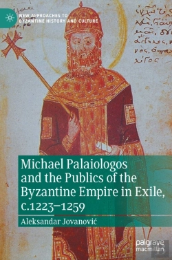 Bertrand.pt - Michael Palaiologos And The Publics Of The Byzantine Empire In Exile, C.1223â€“1259