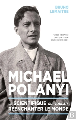 Bertrand.pt - Michael Polanyi : Le Scientifique Qui Voulait Réenchanter Le Monde