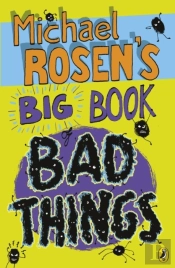 Michael Rosen'S Big Book Of Bad Things