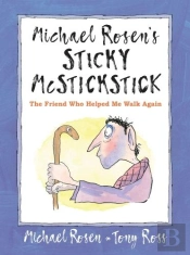 Michael Rosen'S Sticky Mcstickstick: The Friend Who Helped Me Walk Again