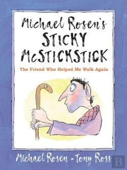 Bertrand.pt - Michael Rosen'S Sticky Mcstickstick: The Friend Who Helped Me Walk Again
