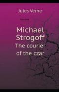 Michael Strogoff, Or The Courier Of The Czar Illustrated