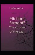 Michael Strogoff, Or The Courier Of The Czar Illustrated