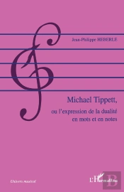 Michael Tippett, Ou L'Expression De La Dualité En Mots Et En Notes