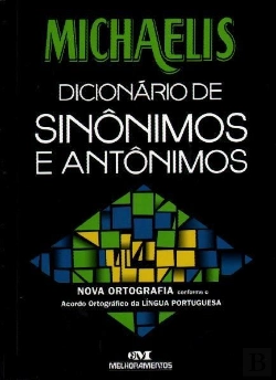 Bertrand.pt - Michaelis Dicionário de Sinônimos e Antônimos