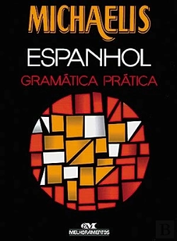 Bertrand.pt - Michaelis Gramática Prática de Espanhol