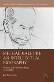 Michal Kalecki: An Intellectual Biography