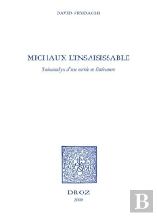 Michaux L'Insaisissable ; Socioanalyse D'Une Entrée En Littérature