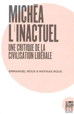 Bertrand.pt - Michéa L'Inactuel ; Une Critique De La Civilisation Libérale