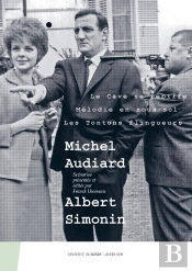 Michel Audiard - Albert Simonin : Le Cave Se Rebiffe, Mélodie En Sous-Sol, Les Tontons Flingueurs