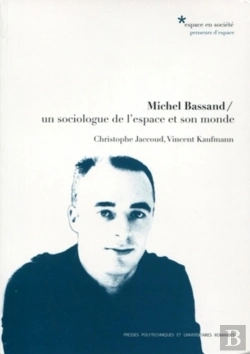 Bertrand.pt - Michel Bassand ; Un Sociologue De L'Espace Et Son Monde