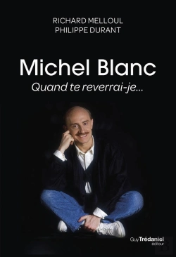 Bertrand.pt - Michel Blanc, Quand Te Reverrai-Je...