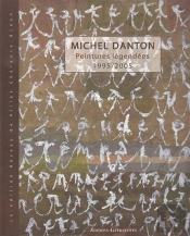 Michel Danton ; Peintures Legendees, 1995-2005