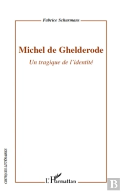 Bertrand.pt - Michel De Ghelderode ; Un Tragique De L'Identité
