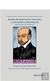 Michel De Montaigne (1533-1592): La Filosofía Como Ensayo (Defensa De Los Animales)