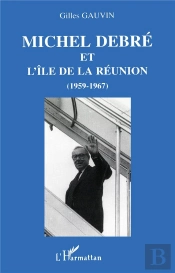 Michel Debre Et L'Ile De La Reunion 1959-1967