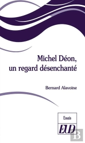Michel Déon, Un Regard Désenchanté